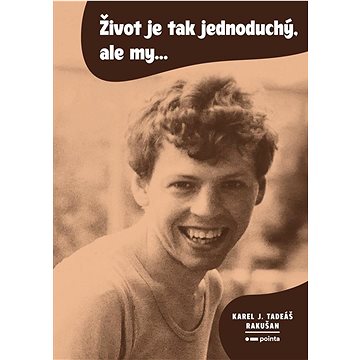 

Život je tak jednoduchý, ale my…