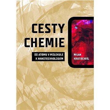 

Cesty chemie: od atomu v molekule k nanotechnologiím