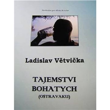 

Tajemstvi bohatych (Ostravaku)