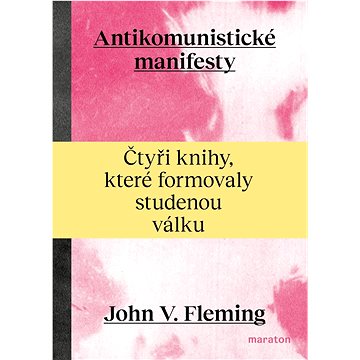 

Antikomunistické manifesty: Čtyři knihy, které formovaly studenou válku