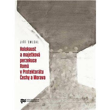 

Holocaust a majetková perzekuce Romů v Protektorátu Čechy a Morava