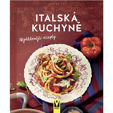

Italská kuchyně: nejoblíbenější recepty