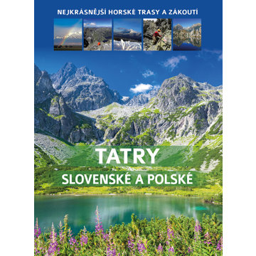 

Tatry slovenské a polské: Nejkrásnější horské trasy a zákoutí