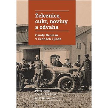

Železnice, cukr, noviny a odvaha: Osudy Beniesů v Čechách a jinde