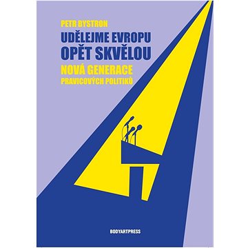 

Udělejme Evropu opět skvělou: Nová generace pracovitých politiků
