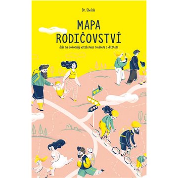 

Mapa rodičovství: Jak na dokonalý vztah mezi rodičem a dítětem