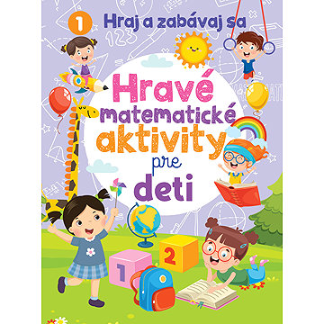 

Hravé matematické aktivity pre deti: Hraj a zabávaj sa