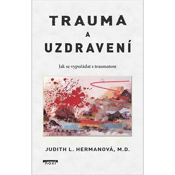 

Trauma a uzdravení: Jak se vypořádat s traumatem