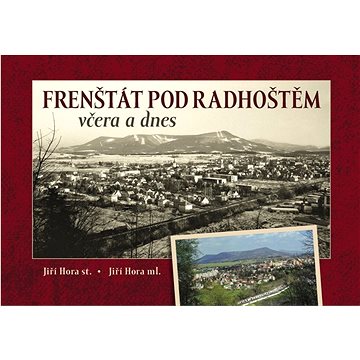 

Frenštát pod Radhoštěm včera a dnes