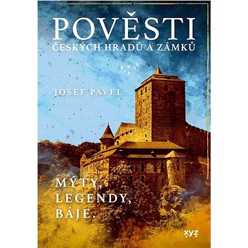 

Pověsti českých hradů a zámků: Mýty, legendy, báje.