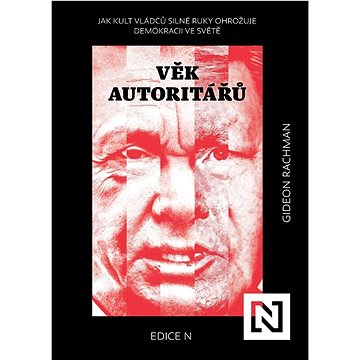 

Věk autoritářů: Jak kult vládců silné ruky ohrožuje demokracii ve světě