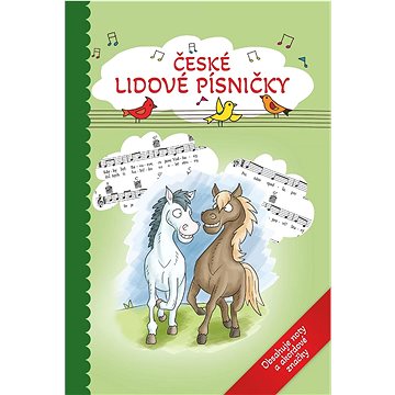 

České lidové písničky: Obsahuje noty a akordové značky