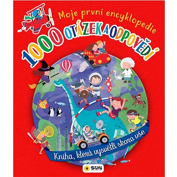 

1000 otázek a odpovědí: Moje první encyklopedie