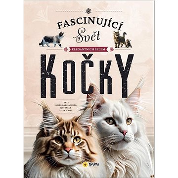 

Kočky: Fascinující svět elegantních šelem