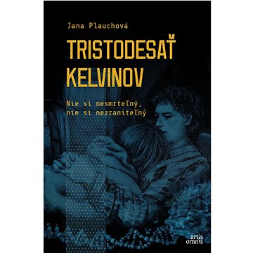 

Tristodesať kelvinov: Nie si nesmrteľný, nie si nezraniteľný