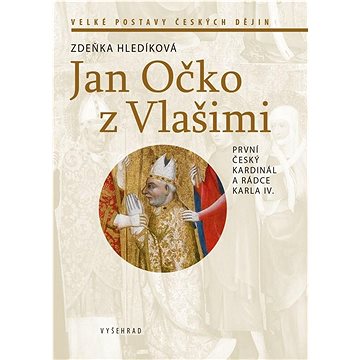 

Jan Očko z Vlašimi: První český kardinál a rádce Karla IV.