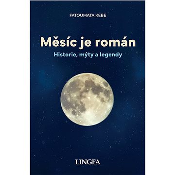 

Měsíc je román: Historie, mýty a legendy