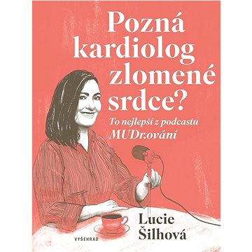 

Pozná kardiolog zlomené srdce: To nejlepší z podcastu MUDr.ování