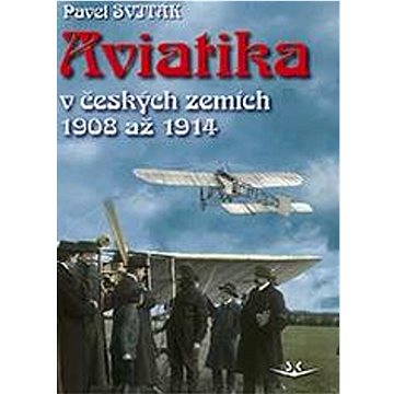 

Česká aviatika: v českých zemích 1908 až 1914