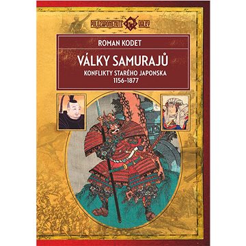 

Války samurajů: Konflikty starého Japonska 1156 - 1877