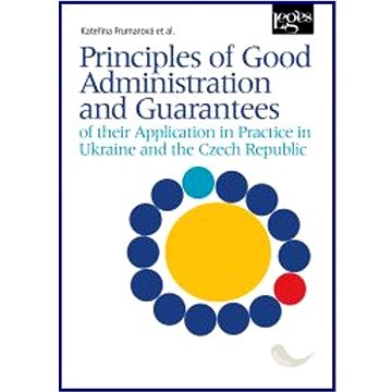 

Principles of Good Administration and Guarantees: of their Application in Practice in Ukraine and th