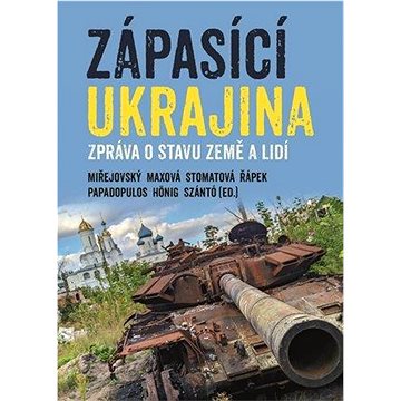 

Zápasící Ukrajina: Zpráva o stavu země a lidí
