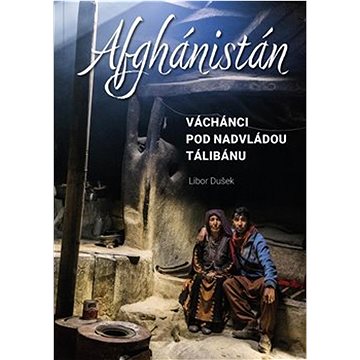 

Afghánistán: Váchánci pod nadvládou Tálibánu