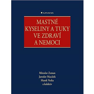 

Mastné kyseliny a tuky ve zdraví a nemoci
