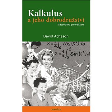 

Kalkulus a jeho dobrodružství: Matematika pro odvážné