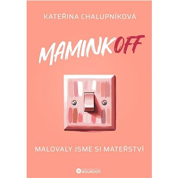 

MaminkOFF: Malovaly jsme si mateřství