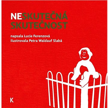 

Neskutečná skutečnost