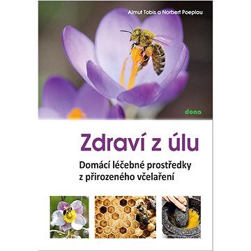 

Zdraví u úlu: Domácí léčebné prostředky z přirozeného včelaření