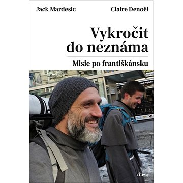 

Vykročit do neznáma: Misie po františkánsku