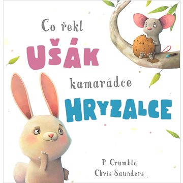 

Co řekl ušák kamarádce hryzalce