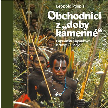 

Obchodníci z „doby kamenné“: Papuánští Kapaukové z Nové Guineje