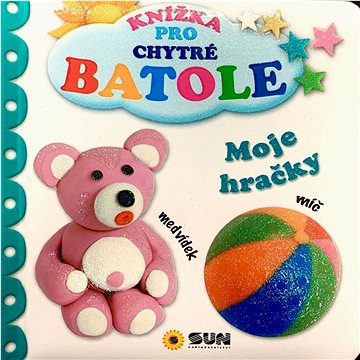 

Moje hračky: Knížka pro chytré batole