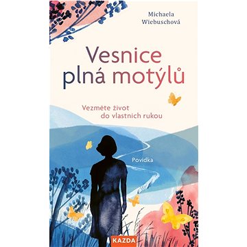 

Vesnice plná motýlů: Vezměte život do vlastních rukou