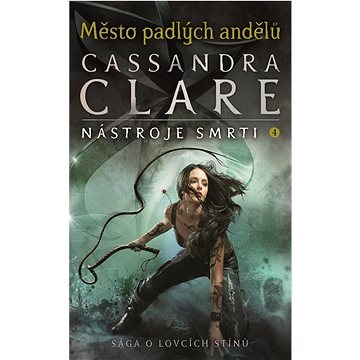 

Město padlých andělů: Nástroje smrti 4
