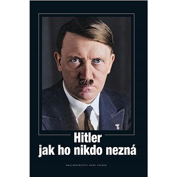 

Hitler jak ho nikdo nezná