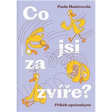 

Co jsi za zvíře: Příběh opeřenkyně