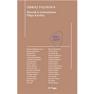 

Obraz filosofa: Sborník k šedesátinám Filipa Karfíka