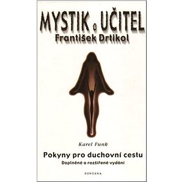 

Mystik a učitel František Drtikol: Pokyny pro duchovní cestu