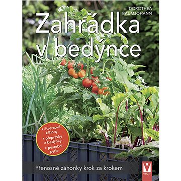 

Zahrádka v bedýnce: Přenosné záhonky krok za krokem