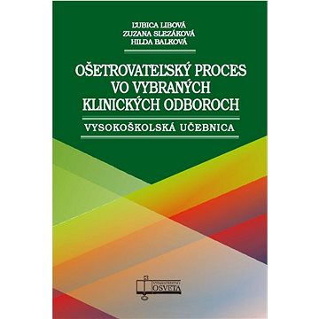 

Ošetrovateľský proces vo vybraných klinických odboroch