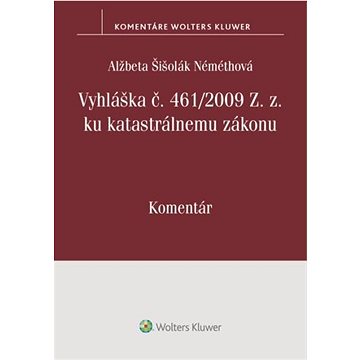 

Vyhláška č. 461/2009 Z. z. ku katastrálnemu zákonu: Komentár