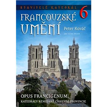 

Francouzské umění: Opus francigenum: katedrály remešské církevní provincie
