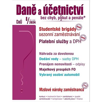 

Daně a účetnictví bez chyb, pokut a penále 8/2024