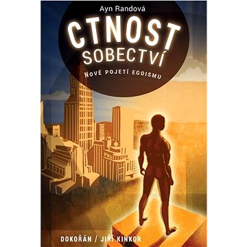 

Ctnost sobectví: Nové pojetí egoismu