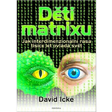 

Děti matrixu: Jak interdimenzionální rasa tisíce let ovládá svět