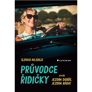 

Průvodce řidičky: aneb jezdím dobře, jezdím ráda!